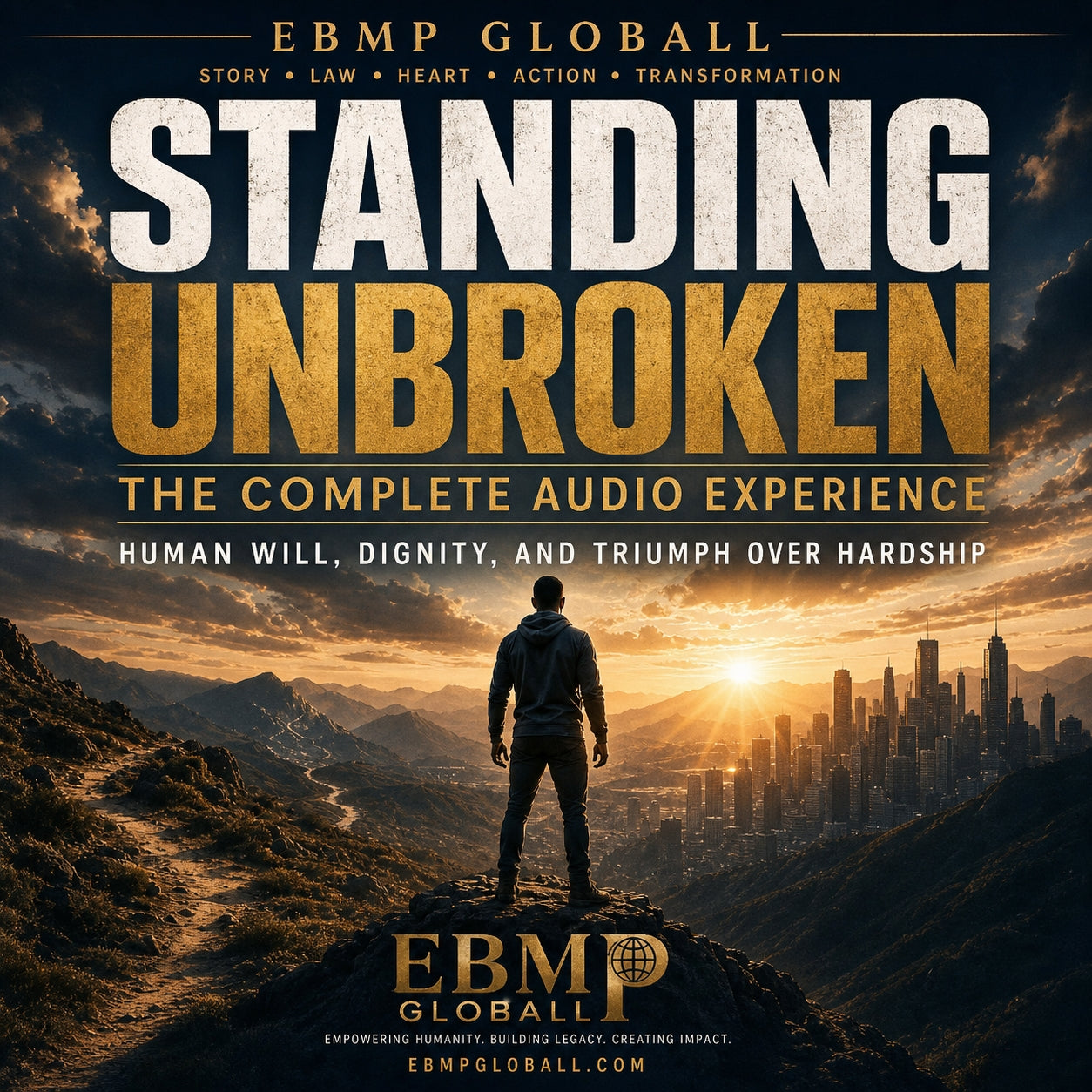 Promotional cover art for 'Standing Unbroken: The Complete Audio Experience' by EBMP Global. The graphic features a dramatic landscape of a person standing on a cliffside overlooking a city at sunset, with bold white and gold text overlay.